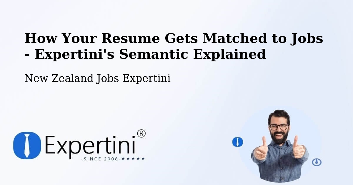 How Your Resume Gets Matched to Jobs - Expertini's Semantic Explained - New Zealand Jobs Expertini